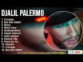 Djalil Palermo Greatest Hits ~ Courage, Bye Bye Salam, Bravo, Wech Dani