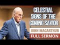 John MacArthur FULL SERMON //Celestial Signs of the Coming Savior