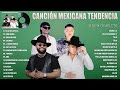 PESO PLUMA, CARIN LEON, FUERZA REGIDA, GRUPO FIRME - CANCIÓN MEXICANA TENDENCIA 2024