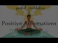 Positive Affirmations to Live Your Dream Life (Guided Meditation)