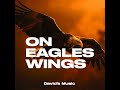 On Eagles Wings