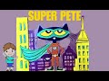 PETE THE CAT: Super Pete  l KIDS READ BOOKS ALOUD -  FUN FOR CHILDREN