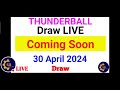 Thunderball Live Draw | Thunderball Draw Live Results 30 April 2024