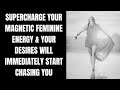 Make HIM Chase YOU as a Divine Feminine ⎮Activate Your Goddess Energy With This Simple Shift