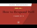 How to Respond Well – Daily Devotional
