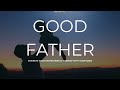 Good Father: Piano Music for Prayer, Worship & Meditation With Scriptures