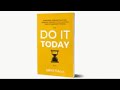 Do It Today: Overcome Procrastination, Improve Productivity, and Achieve More Meaningful Things