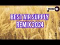 BEST OF AIR SUPPLY ]] REMIX 2024