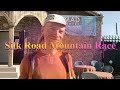 Tough As Silk part Seventeen  (Silk Road Mountain Race 2018)