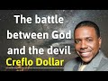 The battle between God and the devil - Creflo Dollar VIP