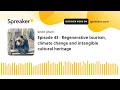 Episode 43 - Regenerative tourism, climate change and intangible cultural heritage