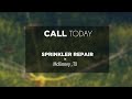 Sprinkler Repair McKinney TX. Call Today!