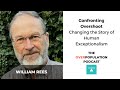 William Rees | Confronting Overshoot: Changing the Story of Human Exceptionalism