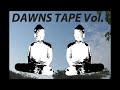 DAWNS TAPE  Vol 1