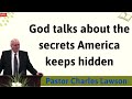 God talks about the secrets America keeps hidden - Message Pastor Charles Lawson