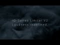 IQ-Series Limiter V2 – Loudness Redefined.