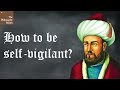 How to be self-vigilant? | Ghazali