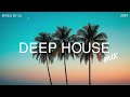 Deep House Music Mix 2024 🌊 Amazing Playlist Deep House Summer 2024