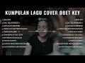 OBET KEY Full Cover Lagu Nostalgia | Album Nostalgia Versi Obet Key Cover|LAGU NOSTALGIA COVER 2024