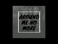Around Me No More