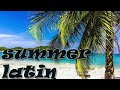 Summer latin▶ BACHATA-SALSA- MERENGUE-RUMBA