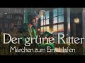 #Hörbuch: Der grüne Ritter | Lie liest Märchen zum #Einschlafen, Entspannen & #Lernen