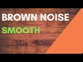 Brown Noise 2 Hours, for Relaxation, Sleep, Studying and Tinnitus: Smooth