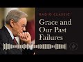 Grace and Our Past Failures – Radio Classic - Dr. Charles Stanley
