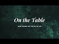 On the Table: The Work of Faith in Us | Encounter You Devotional | March 21, 2024
