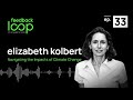 Navigating the Impacts of Climate Change | Elizabeth Kolbert, ep 33