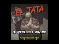 EL TATA - El Makabelico X JanGlack (Letra)