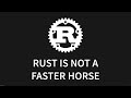 Rust is not a faster horse