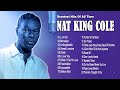 Nat King Cole Best Of Songs Oldies But Goldies | Greatest Hits Nat King Cole Playlist 2024