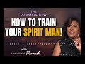 How To Train Your Spirit Man! | Prophetess Miranda | Nabi' Healing Center Church
