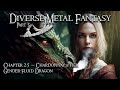 Diverse Metal Fantasy Part 3 Chapter 25 - Chardonnay and her Gender Fluid Dragon