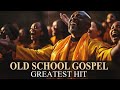 Most Powerful Old School Gospel Music - 1 Hours Of Old School Gospel Songs That Will Warm Your Soul