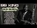 B.B. King - Old School Blues | Immortal Classic Blues Music - Best Blues Songs of All Time