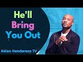He'll Bring You Out - Keion Henderson Sermon