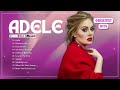 Adele Greatest Hits 2024 ~ Adele Songs Playlist