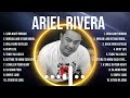 Ariel Rivera Greatest Hits Selection 🎶 Ariel Rivera Full Album 🎶 Ariel Rivera MIX Songs