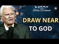 Draw Near To God - Billy Graham Sermon 2024