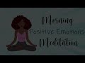Feeling Positive Emotions Morning Meditation (10 Minute Guided)