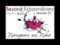 33 Beyond Extraordinary Ep. 33_ Retrospective and Reboot