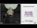 Machine Gun Kelly - Glass House Ft. Naomi Wild (Hotel Diablo)