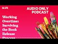 Working Overtime: Surviving the Book Release Process | Working