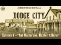 LEGENDS OF THE OLD WEST | Dodge City Ep1: “Bat Masterson, Hunter & Hero”