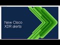 New Cisco XDR Alerts