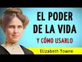 EL PODER DE LA VIDA Y CÓMO USARLO - Elizabeth Towne - AUDIOLIBRO