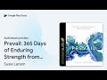 Prevail: 365 Days of Enduring Strength from… by Susie Larson · Audiobook preview