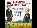 You'll Have Had Your Tea - The Doings of Hamish and Dougal s02e05 The Monster in the Loch